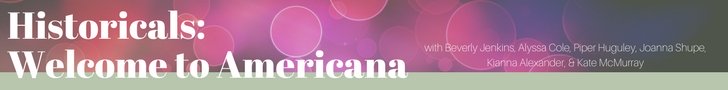 Historicals Welcome to Americana Beverly Jenkins Alyssa Cole Piper Huguley Joanna Shupe Kianna Alexander Kate McMurray Romantic Times Atlanta