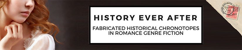 History Ever After: Fabricated Historical Chronotopes in Romance Genre Fiction