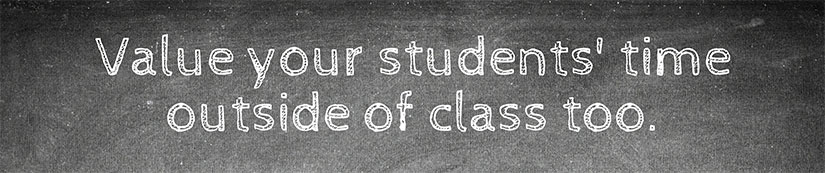 Value your students' time outside of class too.